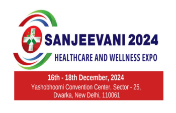 SANJEEVANI – An International Event (Exhibition cum Conference) on Healthcare and Wellness, 16 – 18 December 2024, New Delhi